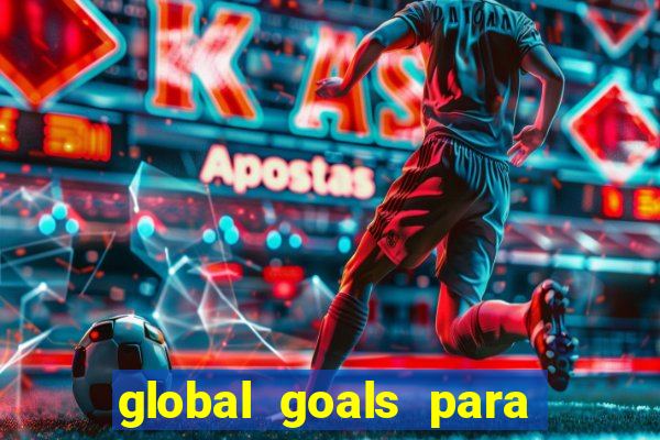 global goals para que serve